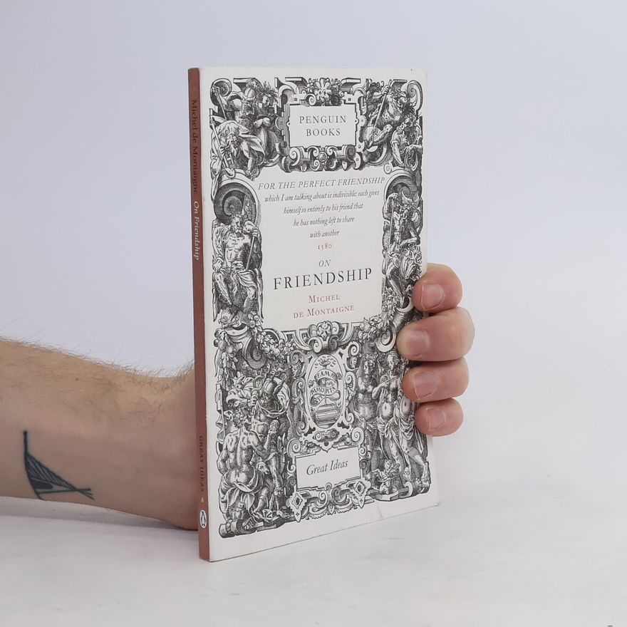 Michel de Montaigne On Friendship
