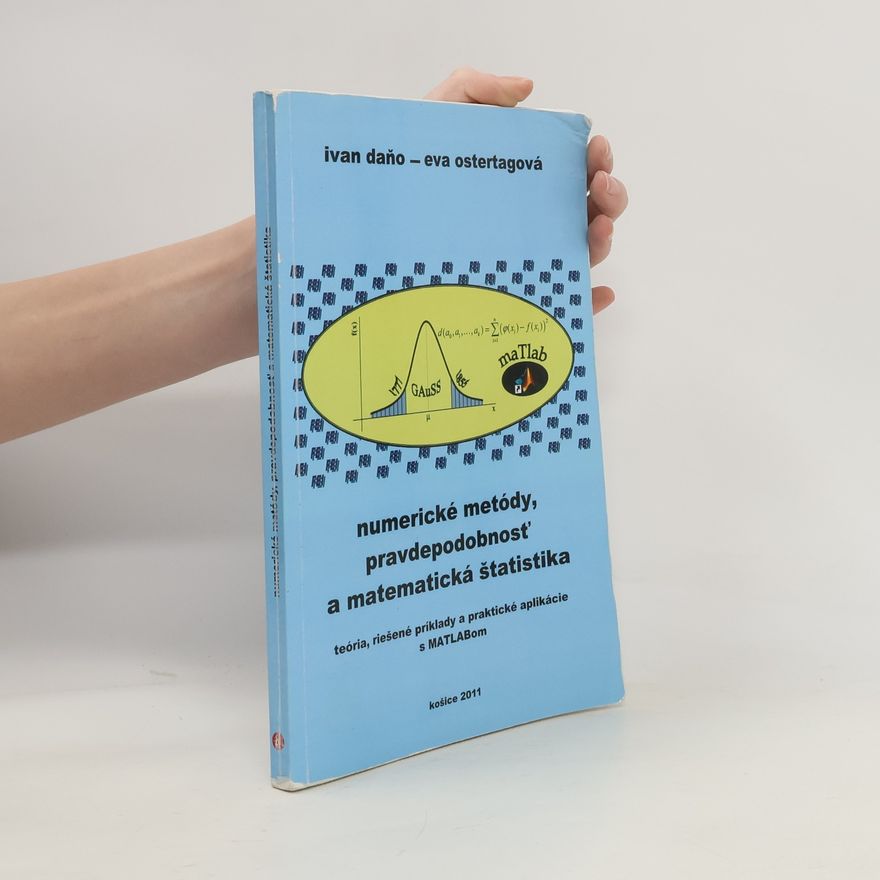 Eva Ostertagová Numerické metódy, pravdepodobnosť a matematická štatistika