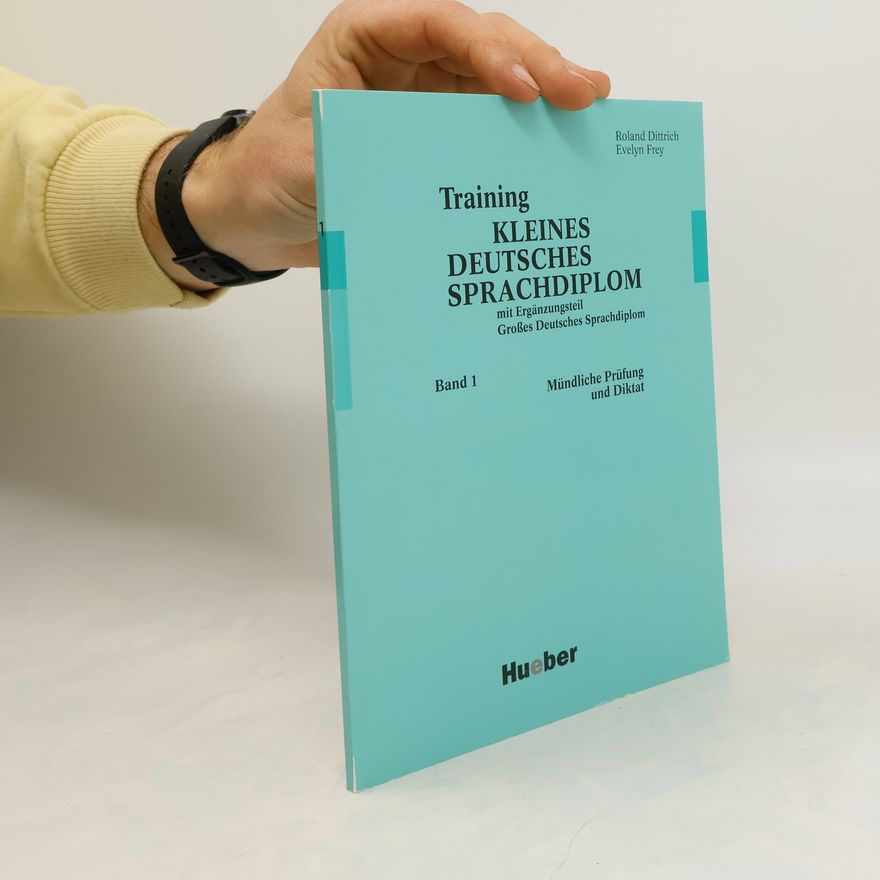 Roland Dittrich Training Kleines Deutsches Sprachdiplom, Bd.1, Mündliche Prüfung und Diktat