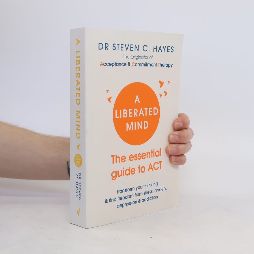 Steven C. Hayes A Liberated Mind
