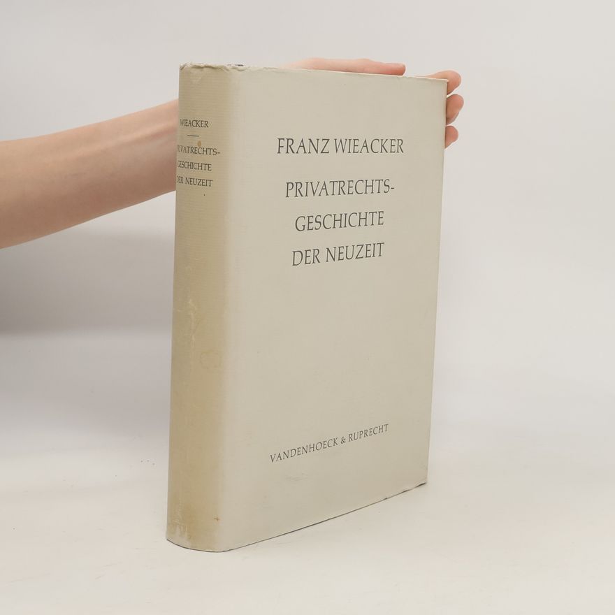 Franz Wieacker Privatrechtsgeschichte der Neuzeit