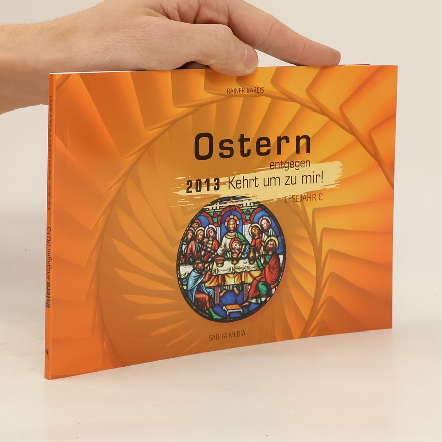 Bernd Seel Hoffend Ostern entgegen 2013. Kehrt um zu mir!