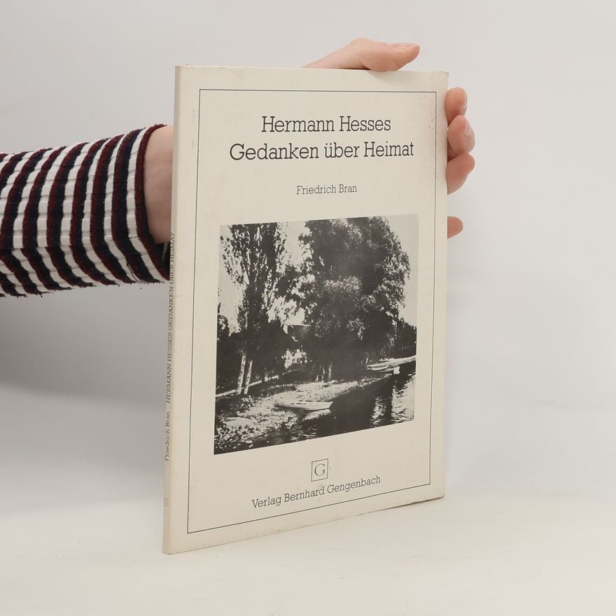 Friedrich Bran Hermann Hesses Gedanken über Heimat