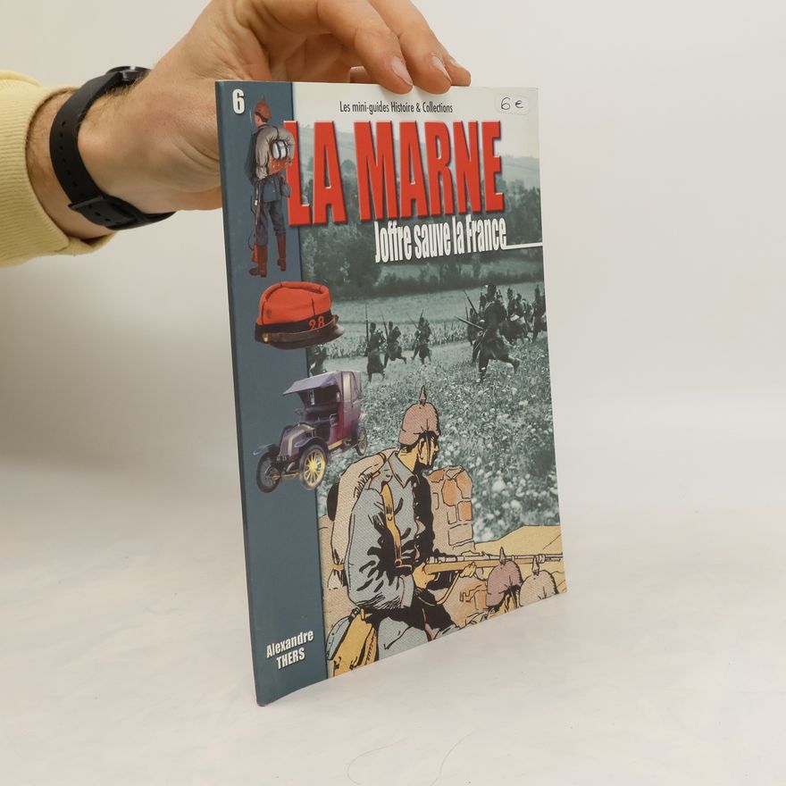 Alexandre Thers La Marne. Joffre sauve la France