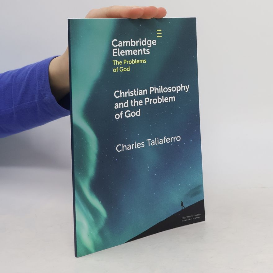 Charles Taliaferro Christian Philosophy and the Problem of God