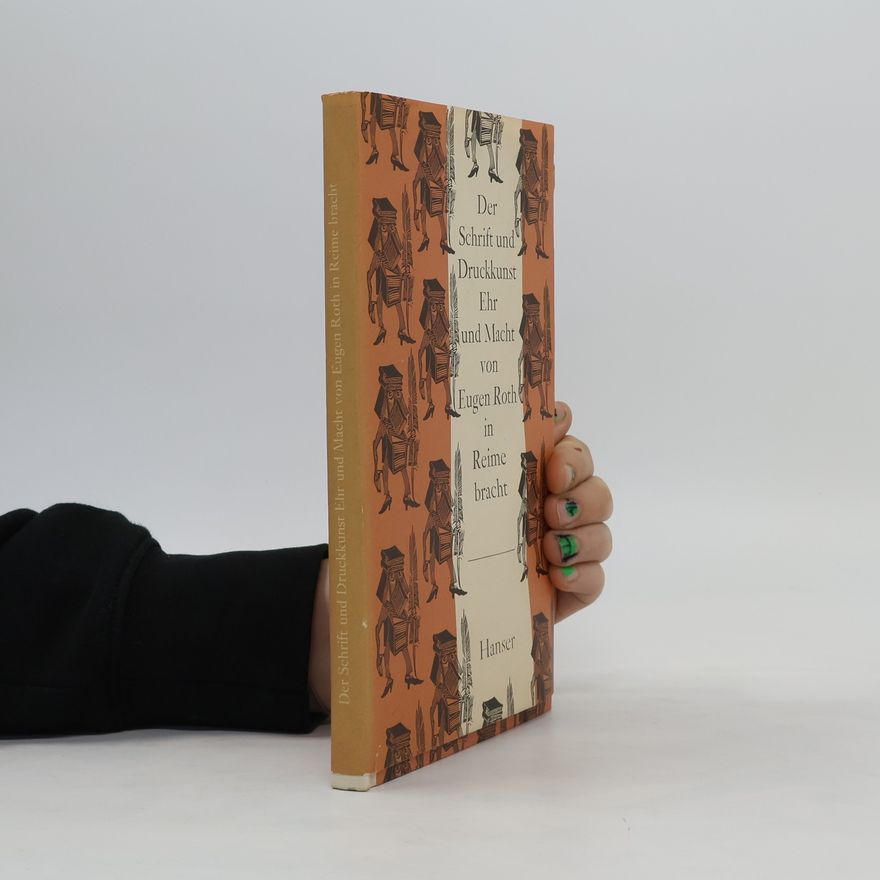Eugen Roth Der Schrift und Druckkunst. Ehr und Macht
