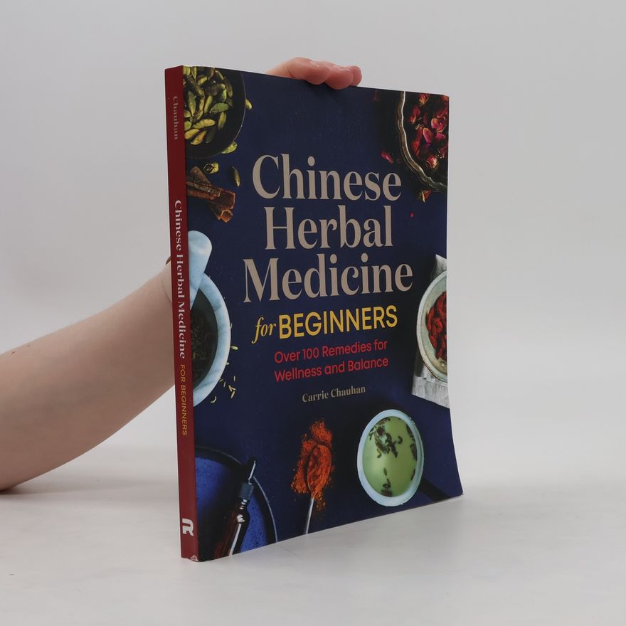 Carrie Chauhan Chinese Herbal Medicine for Beginners