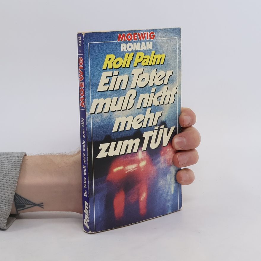 Rolf Palm Ein Toter muss nicht mehr zum TÜV