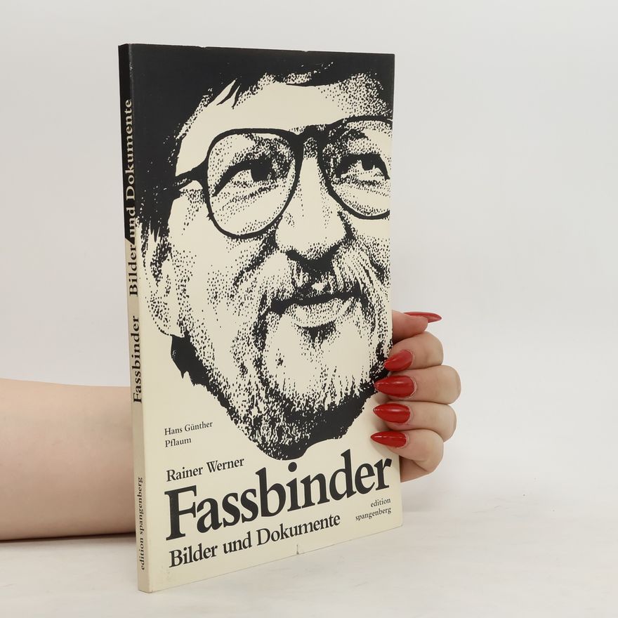 Hans Günther Pflaum Rainer Werner Fassbinder, Bilder und Dokumente