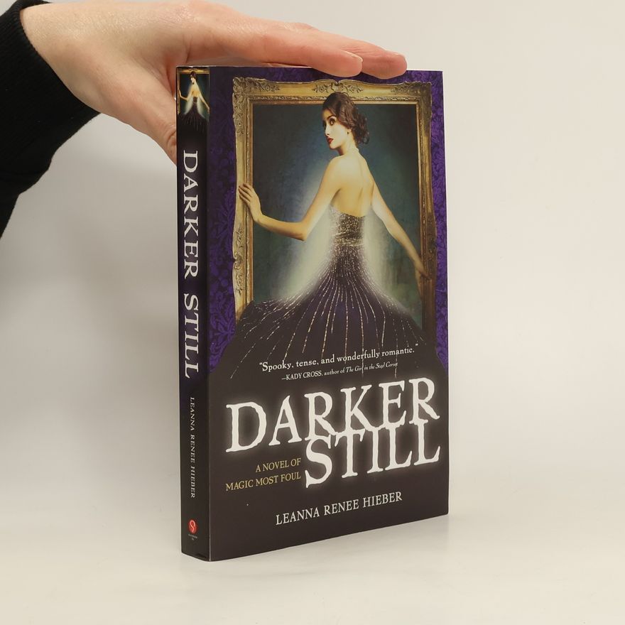Leanna Renee Hieber Darker Still. A Novel of Magic Most Foul