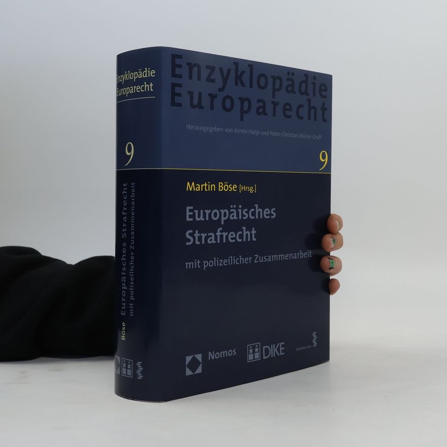 Martin Böse Enzyklopädie Europarecht 9. Europäisches Strafrecht mit polizeilicher Zusammenarbeit