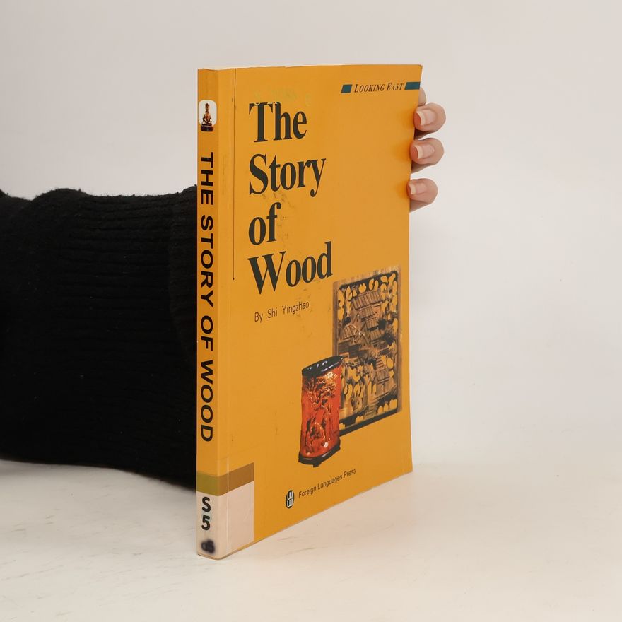 Yingzhao Shi The Story of Wood