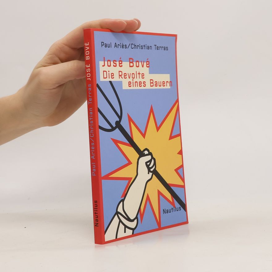 Paul Ariès José Bové - die Revolte eines Bauern