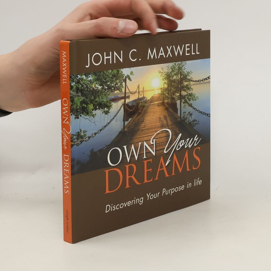 John C. Maxwell Own Your Dreams