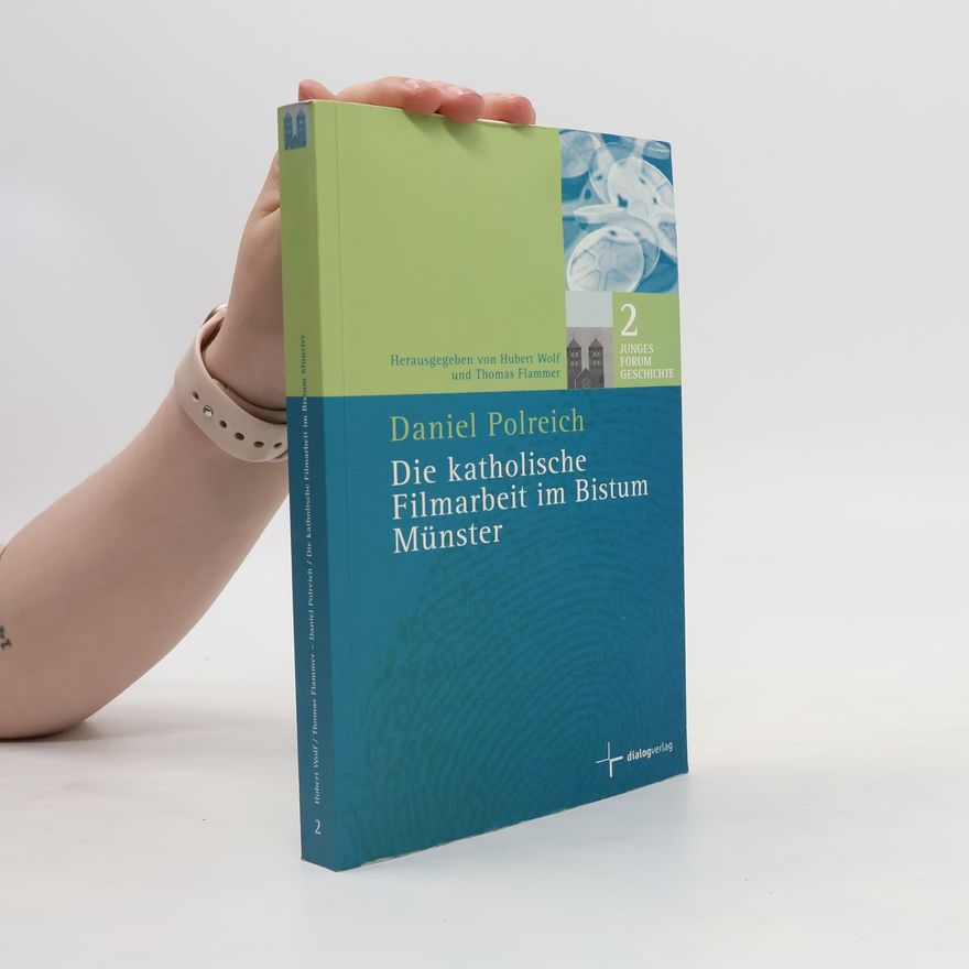 Daniel Polreich Die katholische Filmarbeit im Bistum Münster