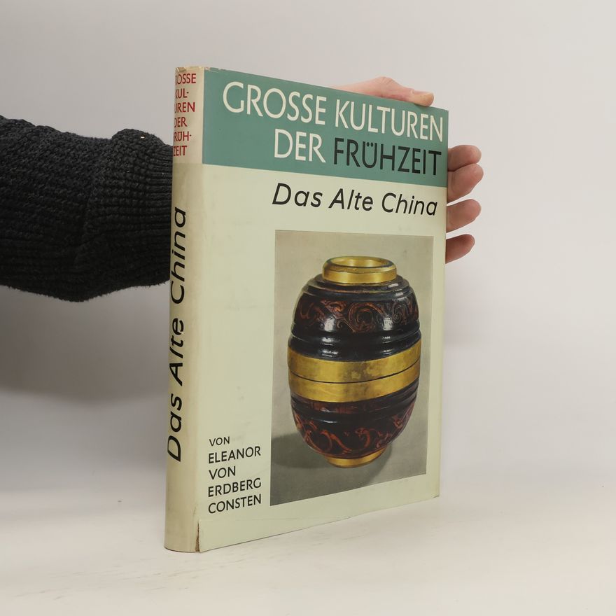Eleanor von Erdberg Grosse Kulturen der Frühzeit. Das alte China
