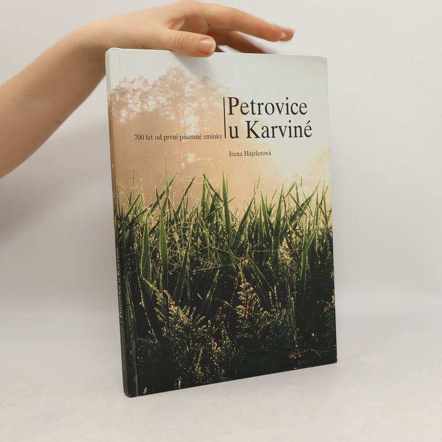 Irena Hajzlerová Petrovice u Karviné: 700 let od první písemné zmínky