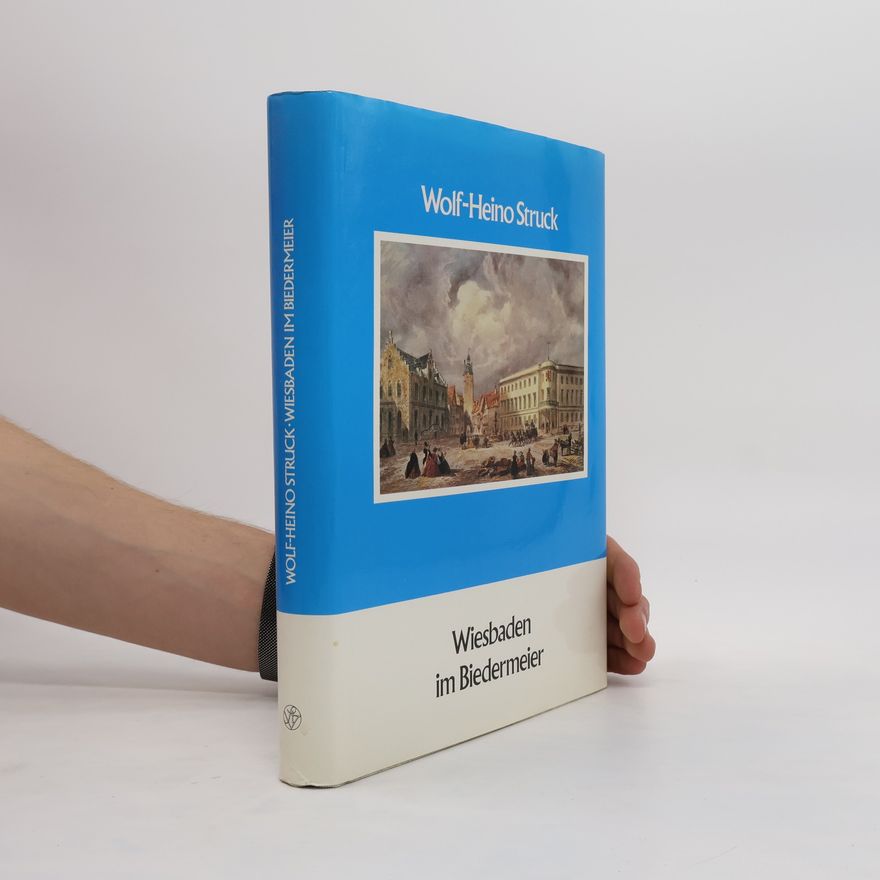 Wolf Heino Struck Wiesbaden im Biedermeier