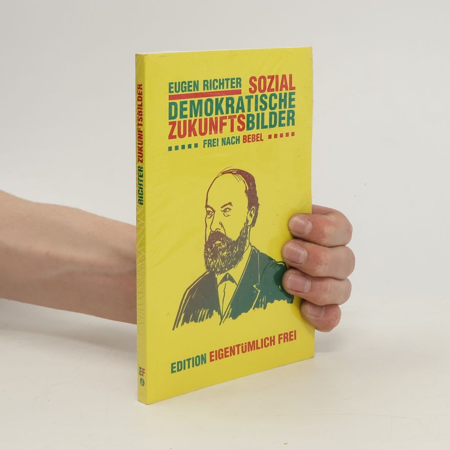 Eugen Richter Sozialdemokratische Zukunftsbilder