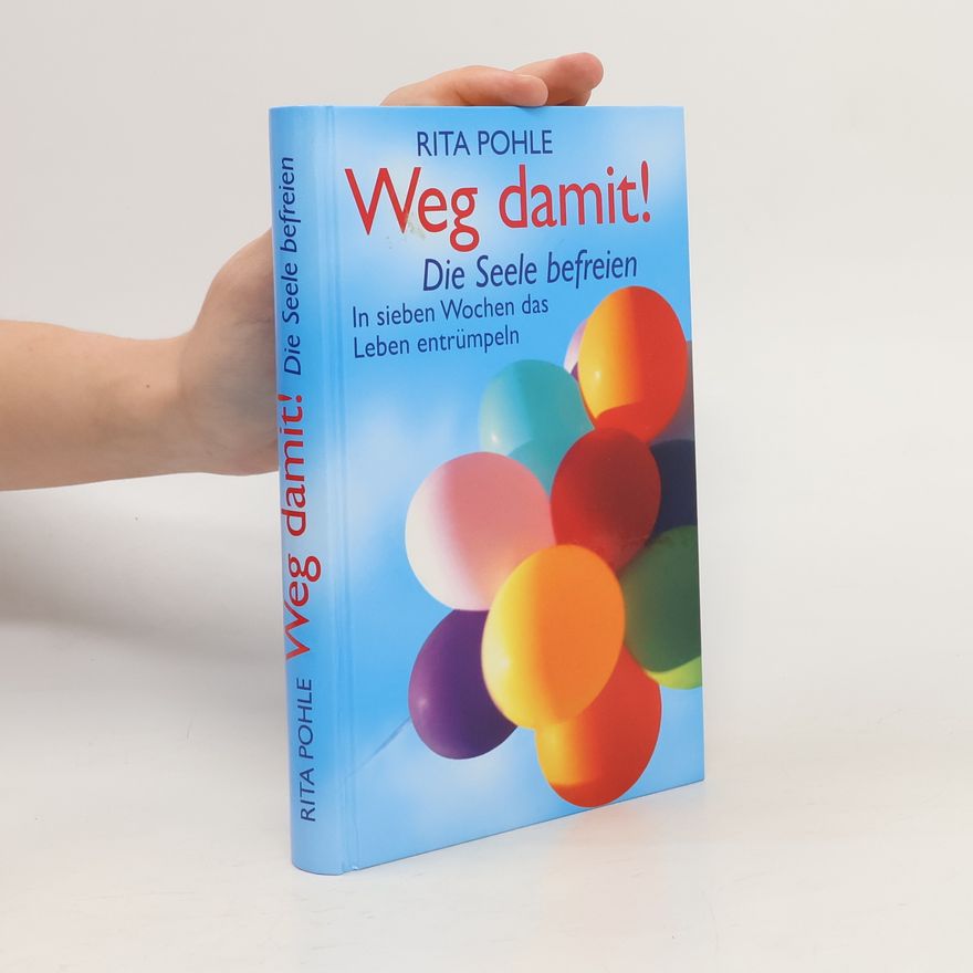 Rita Pohle Weg damit! Die Seele befreien