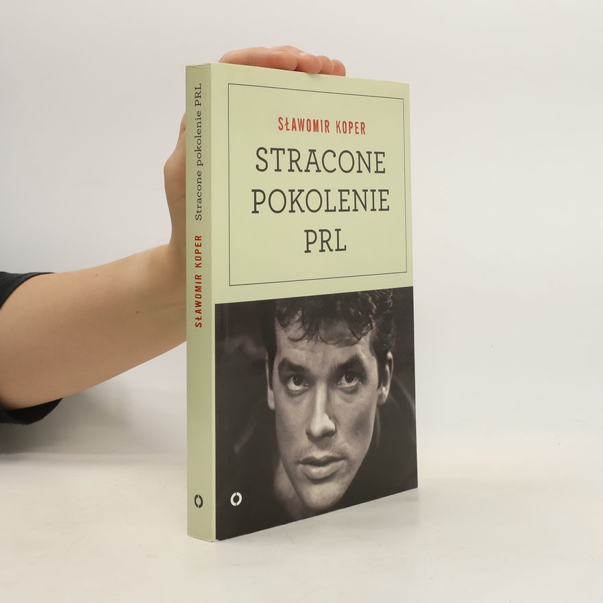 Sławomir Koper Stracone pokolenie PRL