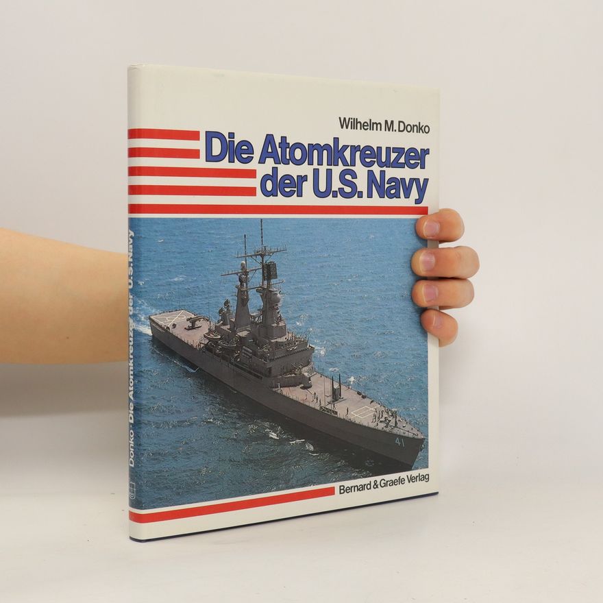 Wilhelm Donko Die Atom-Kreuzer der US Navy