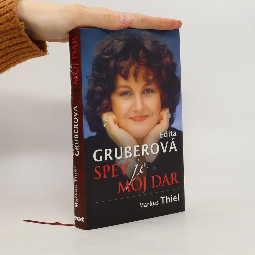 Markus Thiel Edita Gruberová. Spev je môj dar