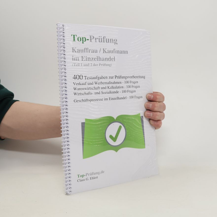 Claus-Günter Ehlert Top-Prüfung Kauffrau / Kaufmann im Einzelhandel (Teil 1 und 2 der Prüfung)