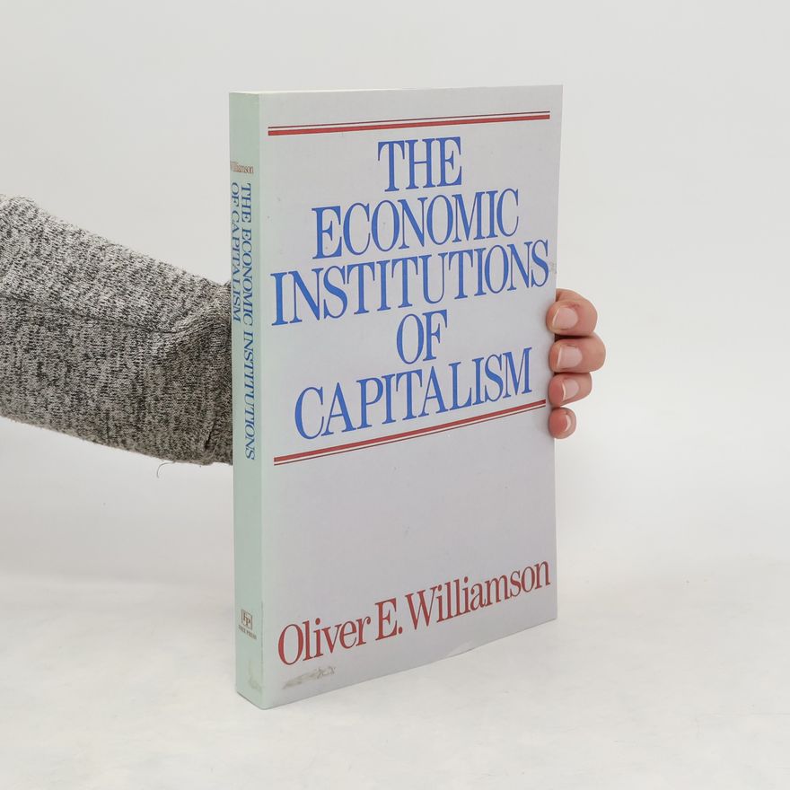 Oliver E. Williamson The Economic Intstitutions of Capitalism