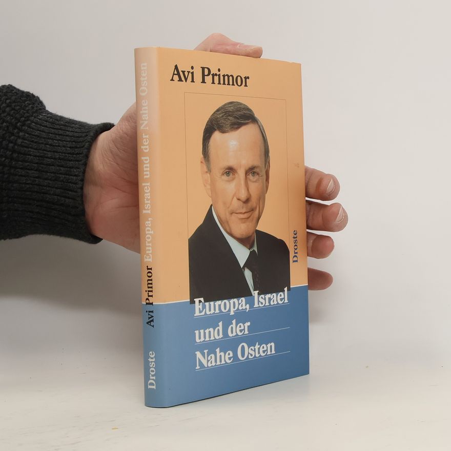 Avi Primor Europa, Israel und der Nahe Osten