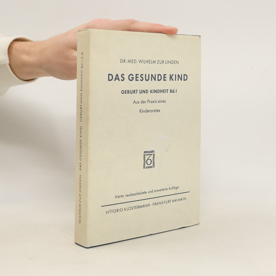 Wilhelm Zur Linden Das Gesunde Kind. Geburt und Kindheit Bd. I