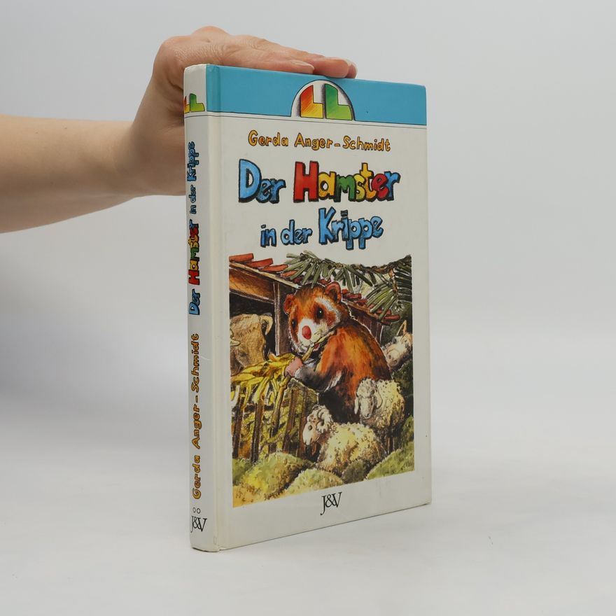 Gerda Anger-Schmidt Der Hamster in der Krippe