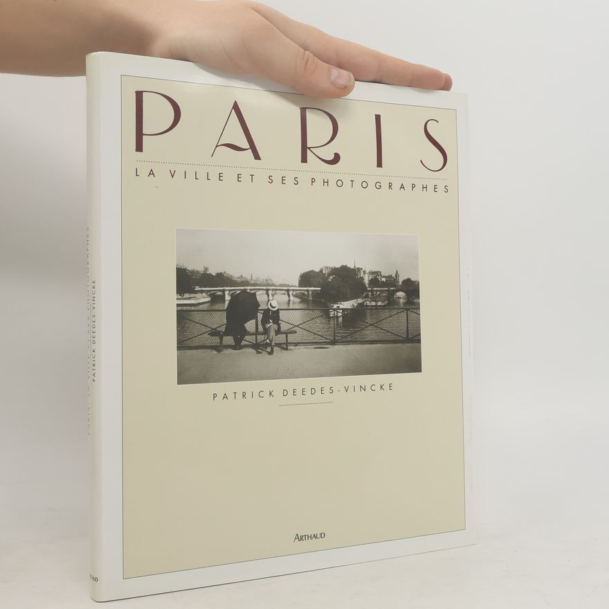 Patrick Deedes Vincke Paris, la ville et ses photographies