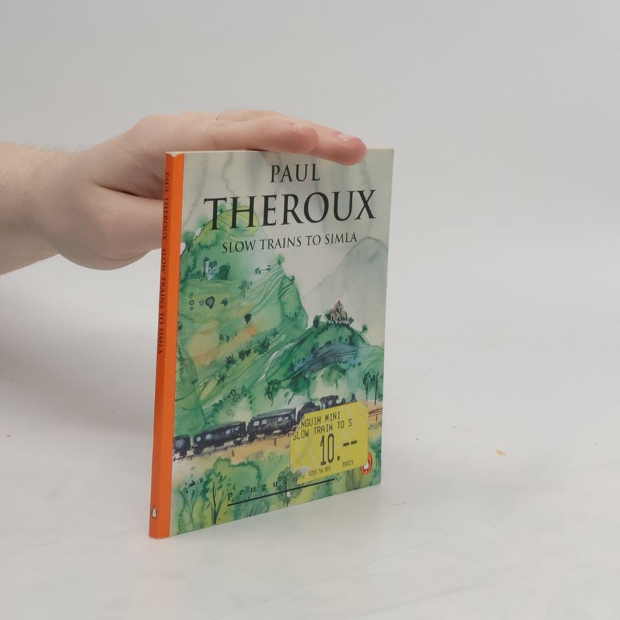 Paul Theroux Slow Trains to Simla