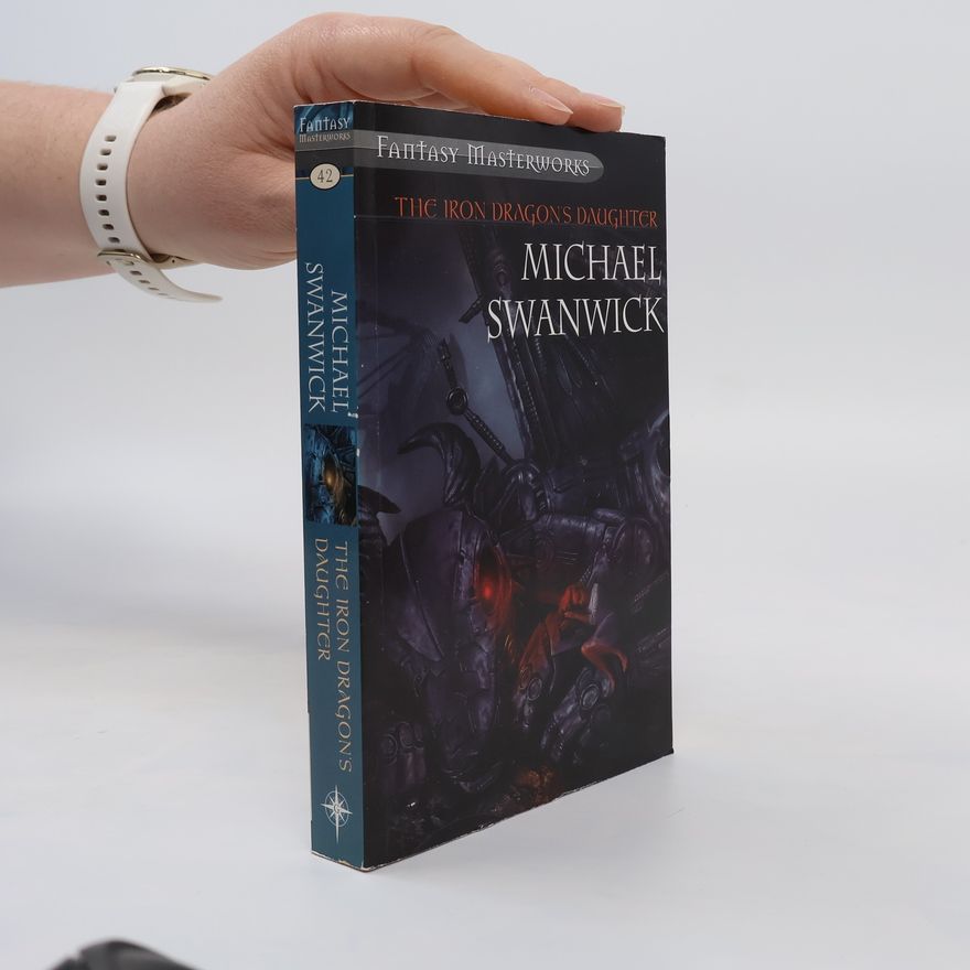 Michael Jurgen Swanwick The Iron Dragon's Daughter