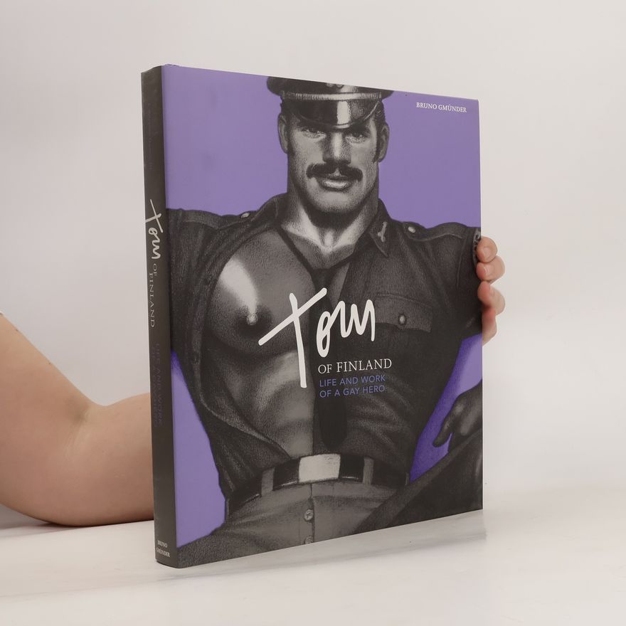 Bruno Gmünder Tom of Finland. Life and Work of a Gay Hero