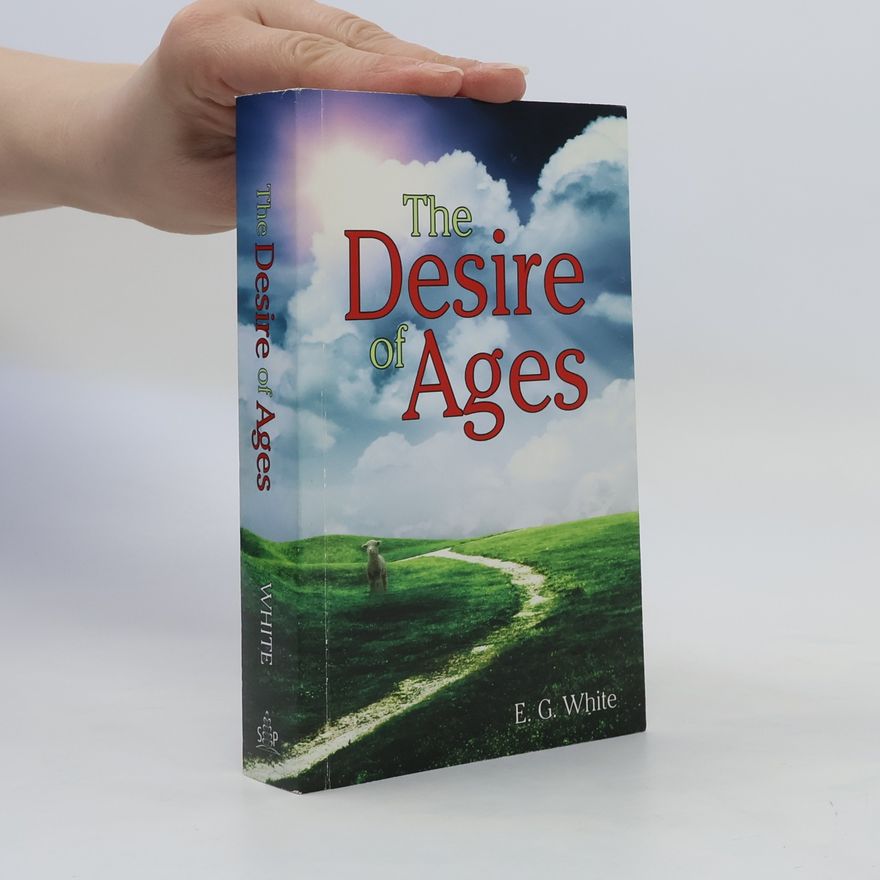 Ellen G. White The Desire of Ages