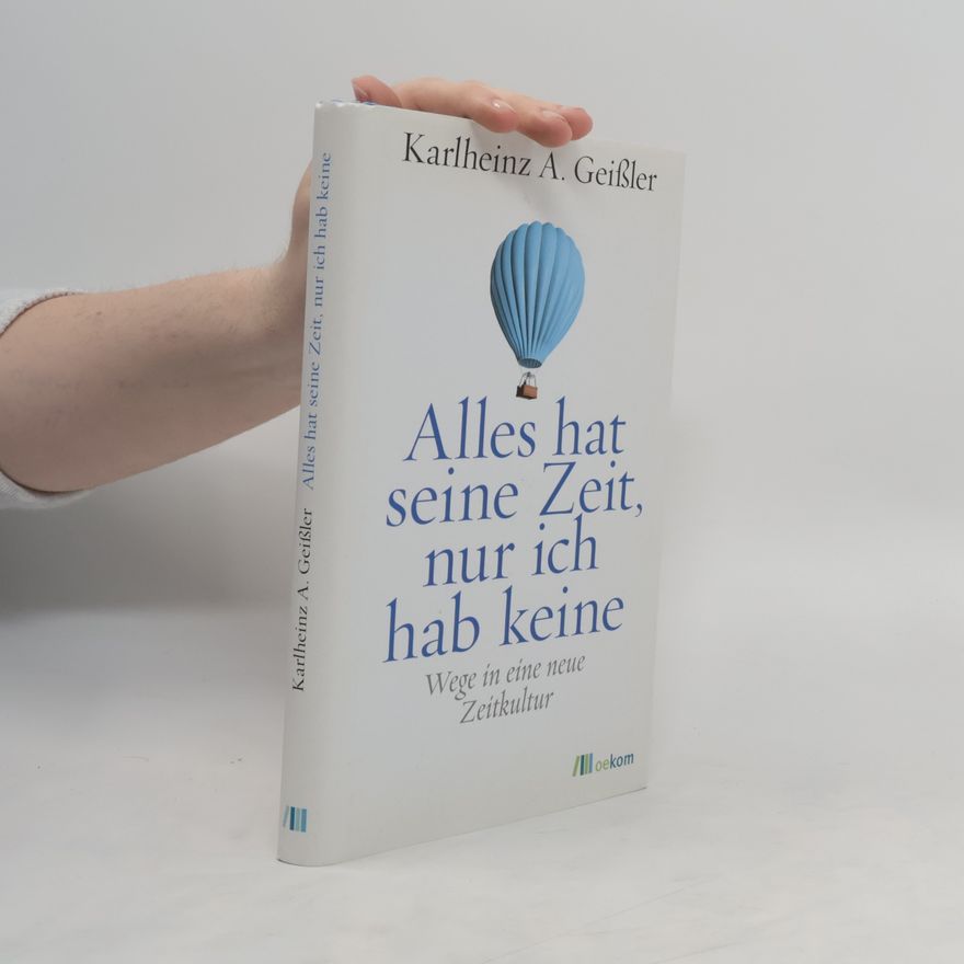 Karlheinz Geißler Alles hat seine Zeit, nur ich hab keine