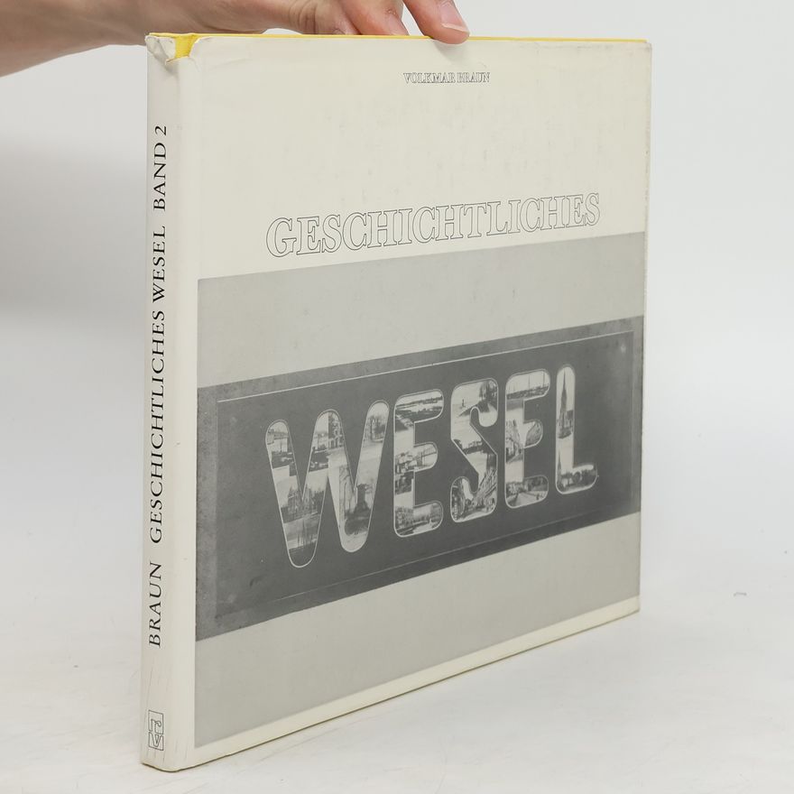 Volkmar Braun Geschichtliches Wesel. Band 2