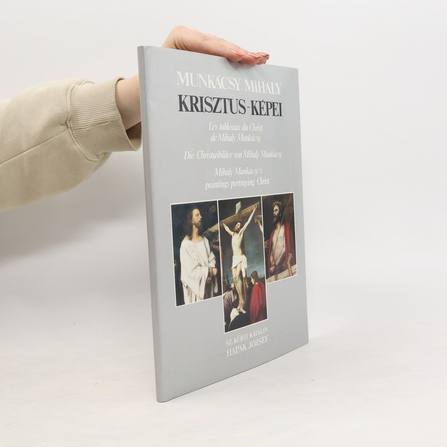 Mihály Munkácsy Munkácsy, Mihály Krisztus-képei