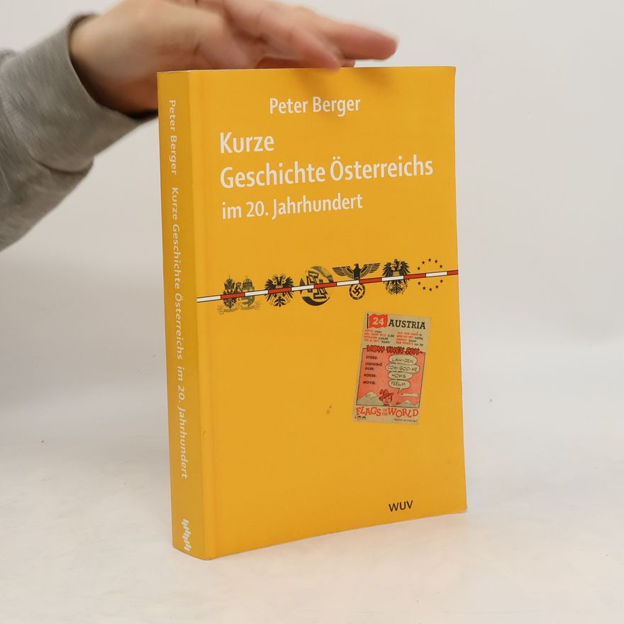 Peter L. Berger Kurze Geschichte Österreichs im 20. Jahrhundert