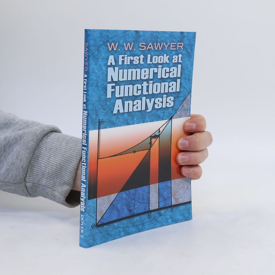 W. W. Sawyer A First Look at Numerical Functional Analysis