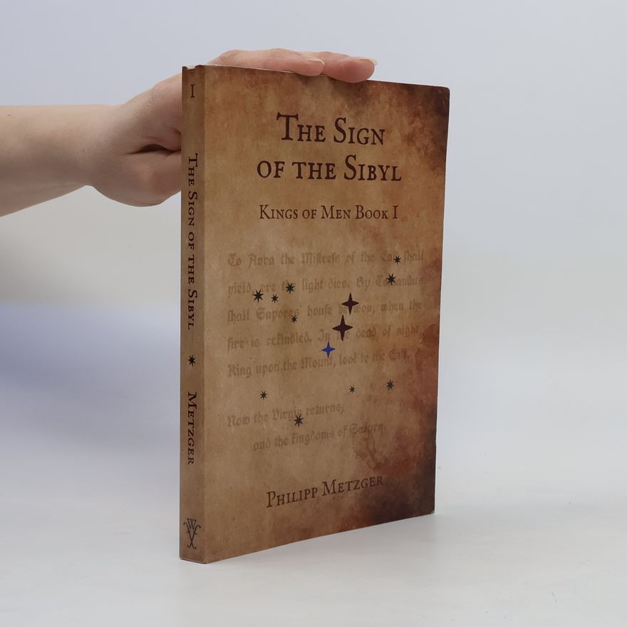 Philipp Metzger The Sign of the Sibyl. Kings of Men Book I
