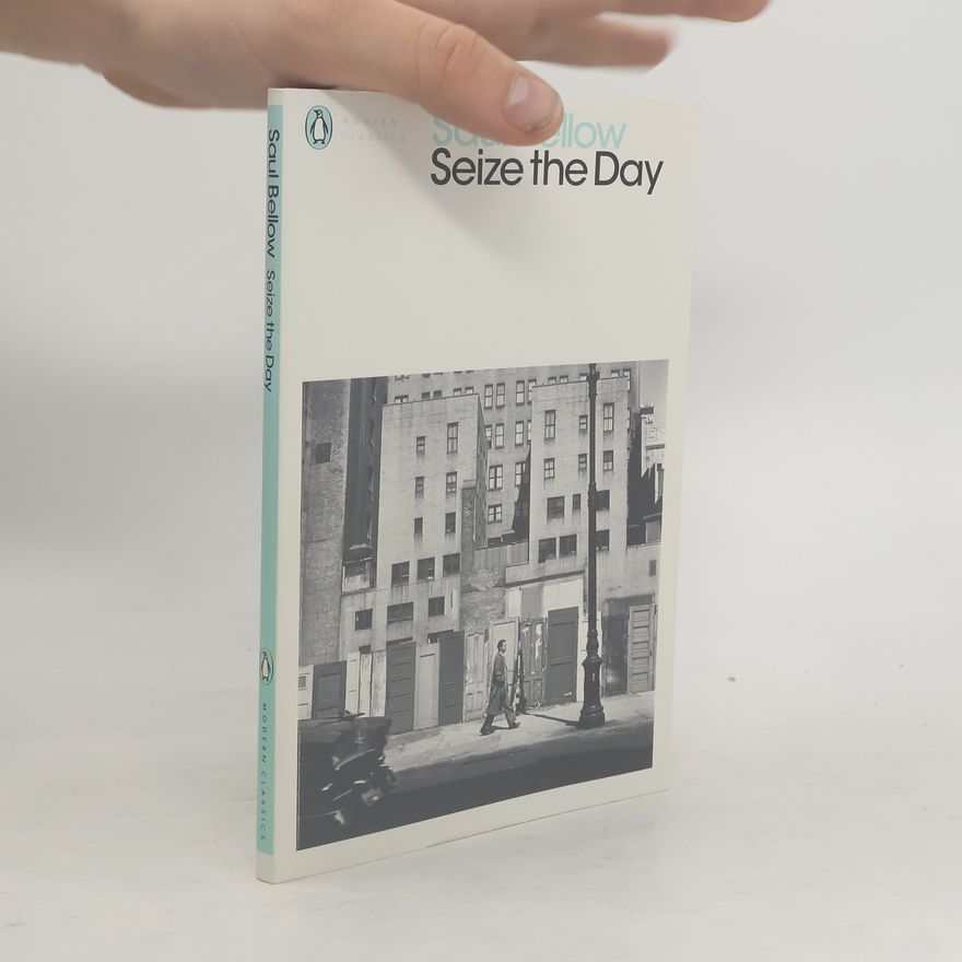 Saul Bellow Seize the Day