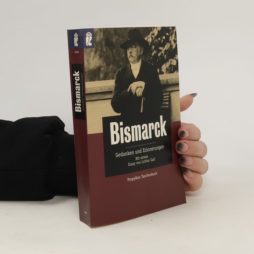 Otto von Bismarck Gedanken und Erinnerungen