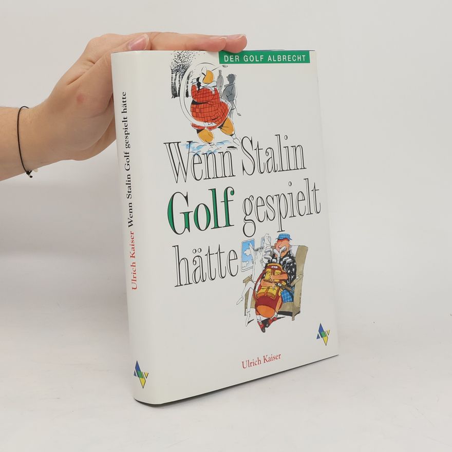 Rolf-Ulrich Kaiser Wenn Stalin Golf gespielt hätte