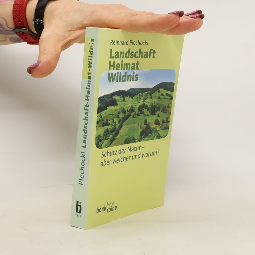 Reinhard Piechocki Landschaft - Heimat - Wildnis