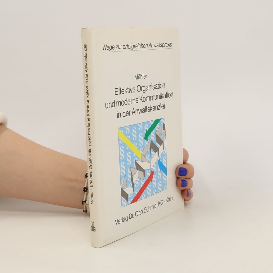 Rüdiger Mähler Effektive Organisation und moderne Kommunikation in der Anwaltskanzlei