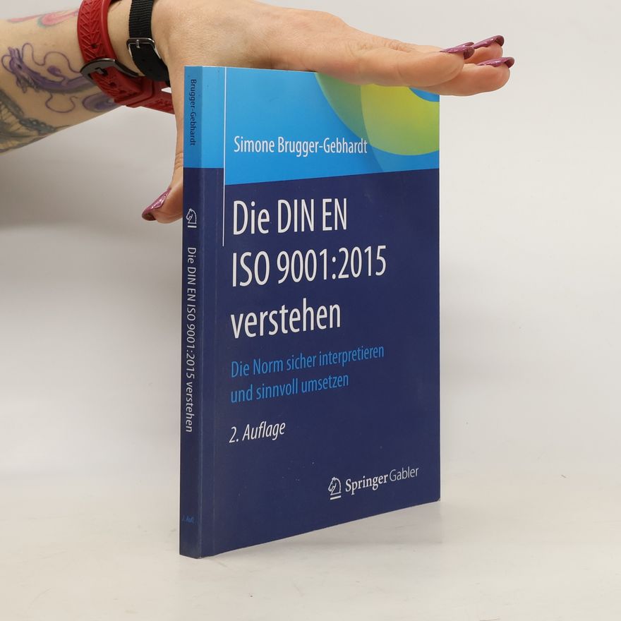 Simone Brugger Gebhardt Die DIN EN ISO 9001:2015 verstehen