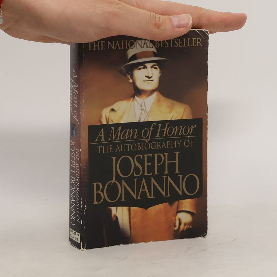 Joseph Bonanno A Man of Honor: The Autobiography of Joseph Bonanno